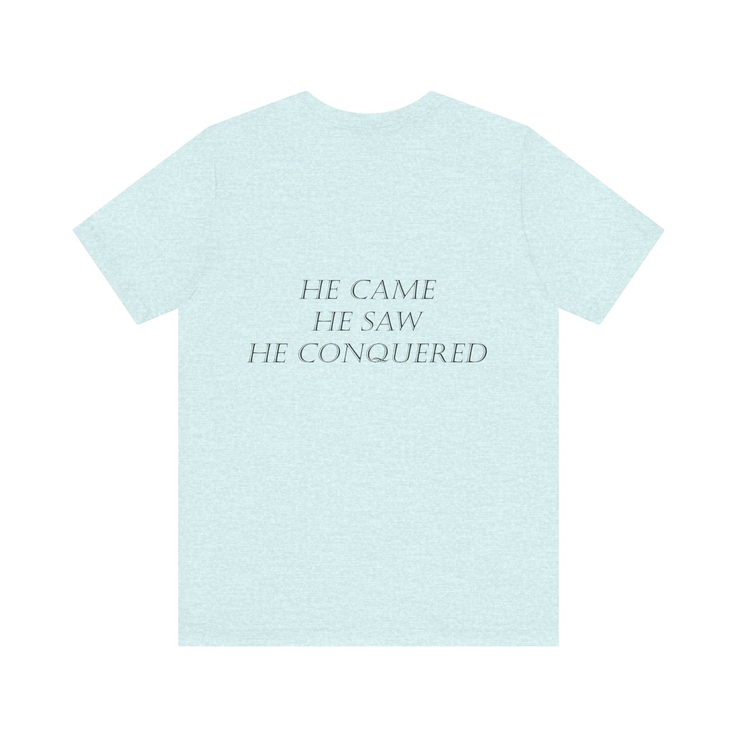 He Came, He Saw, He Conquered