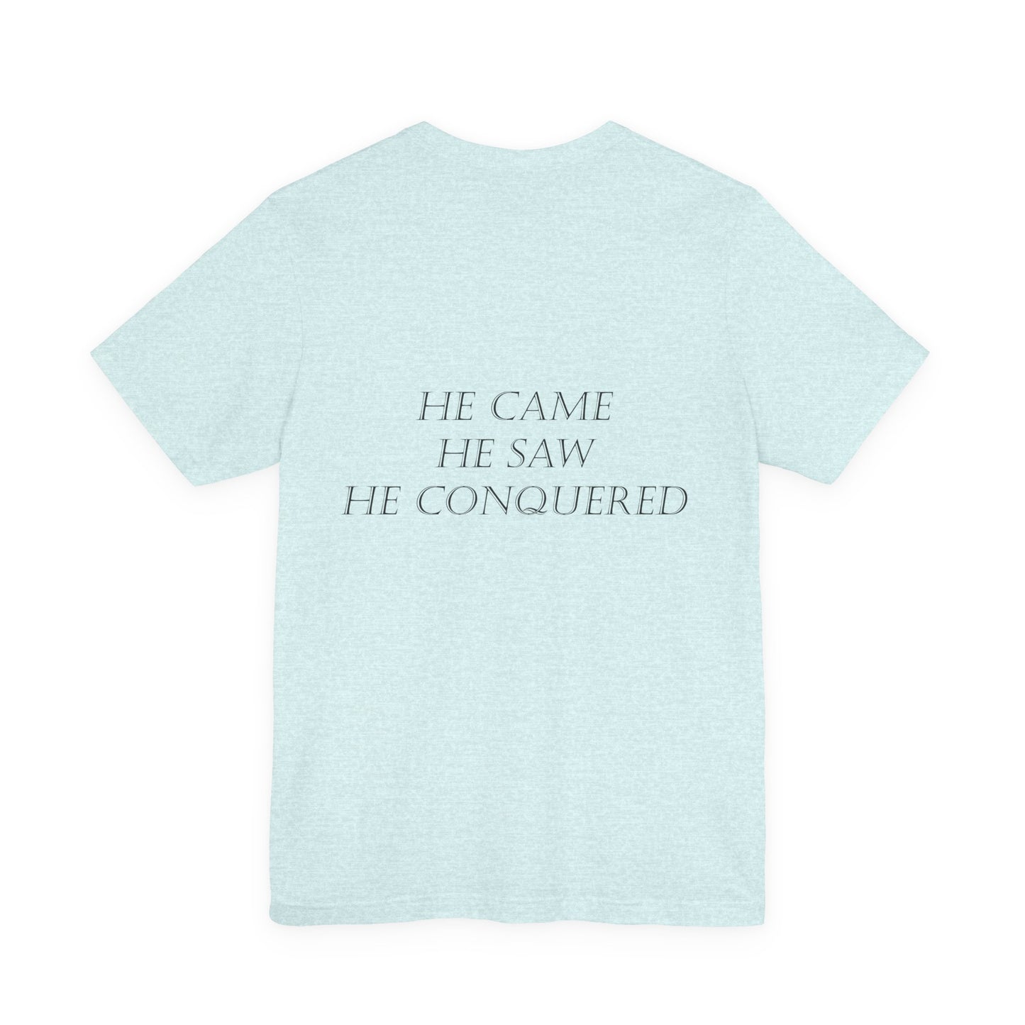 He Came, He Saw, He Conquered