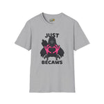 Just Becaws
