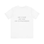 He Came, He Saw, He Conquered