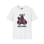 Just Becaws
