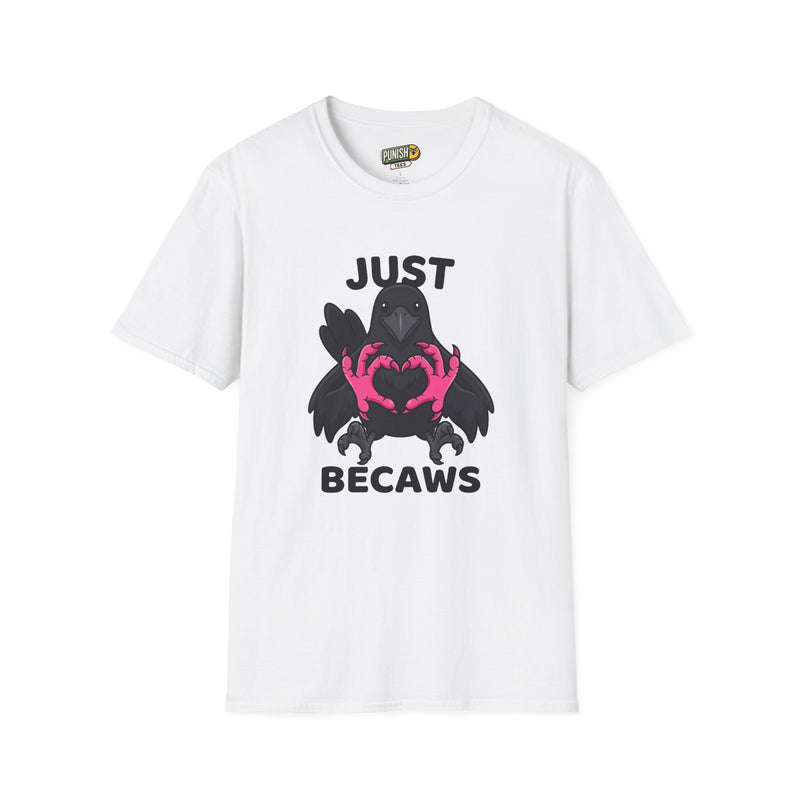 Just Becaws