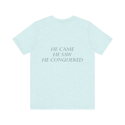 He Came, He Saw, He Conquered