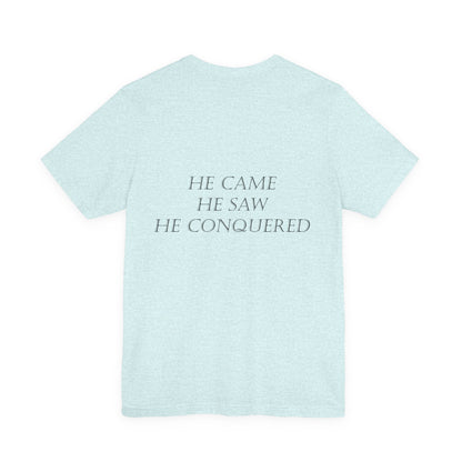 He Came, He Saw, He Conquered