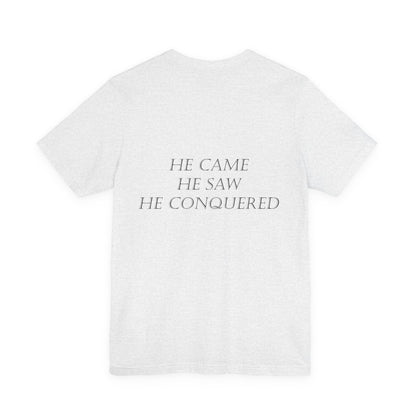 He Came, He Saw, He Conquered