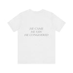 He Came, He Saw, He Conquered